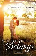 E-Book (epub) Where She Belongs (Misty Willow Book #1) von Johnnie Alexander