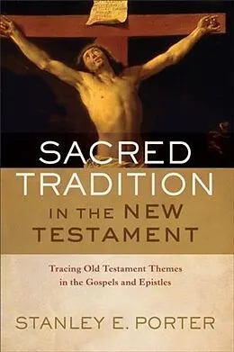 E-Book (epub) Sacred Tradition in the New Testament von Stanley E. Porter
