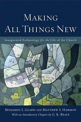 E-Book (epub) Making All Things New von Benjamin L. Gladd