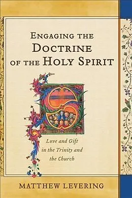 E-Book (epub) Engaging the Doctrine of the Holy Spirit von Matthew Levering