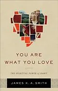 E-Book (epub) You Are What You Love von James K. A. Smith
