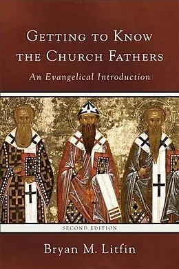 E-Book (epub) Getting to Know the Church Fathers von Bryan M. Litfin