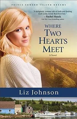E-Book (epub) Where Two Hearts Meet (Prince Edward Island Dreams Book #2) von Liz Johnson