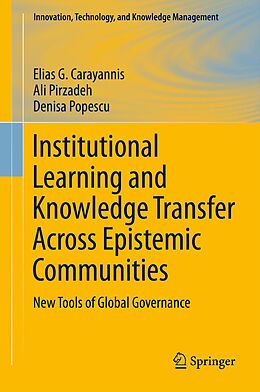 Kartonierter Einband Institutional Learning and Knowledge Transfer Across Epistemic Communities von Elias G. Carayannis, Denisa Popescu, Ali Pirzadeh