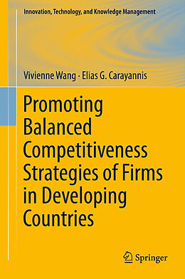 Kartonierter Einband Promoting Balanced Competitiveness Strategies of Firms in Developing Countries von Elias G. Carayannis, Vivienne W L Wang