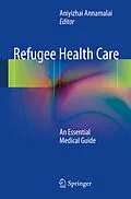 E-Book (pdf) Refugee Health Care von Aniyizhai Annamalai