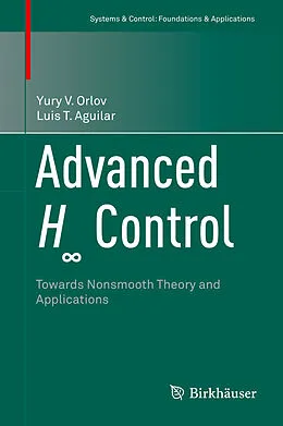 E-Book (pdf) Advanced H8 Control von Yury V. Orlov, Luis T. Aguilar