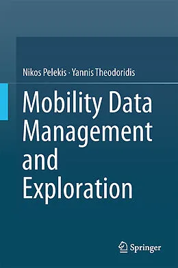E-Book (pdf) Mobility Data Management and Exploration von Nikos Pelekis, Yannis Theodoridis