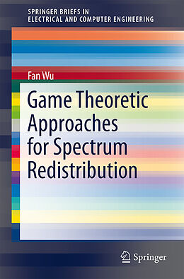 Kartonierter Einband Game Theoretic Approaches for Spectrum Redistribution von Fan Wu