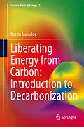 E-Book (pdf) Liberating Energy from Carbon: Introduction to Decarbonization von Nazim Muradov