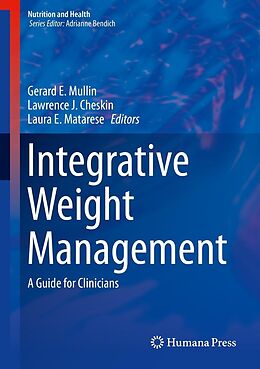 E-Book (pdf) Integrative Weight Management von Gerard E. Mullin, Lawrence J. Cheskin, Laura E. Matarese