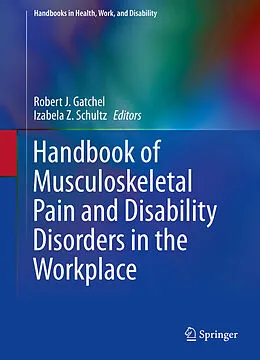E-Book (pdf) Handbook of Musculoskeletal Pain and Disability Disorders in the Workplace von Robert J. Gatchel, Izabela Z. Schultz