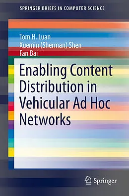 E-Book (pdf) Enabling Content Distribution in Vehicular Ad Hoc Networks von Tom H. Luan, Xuemin (Sherman) Shen, Fan Bai