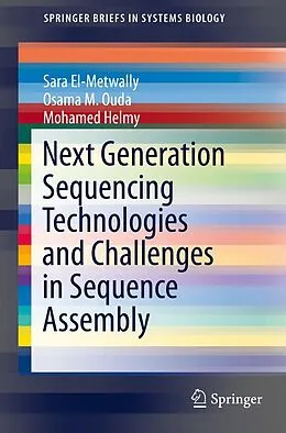 E-Book (pdf) Next Generation Sequencing Technologies and Challenges in Sequence Assembly von Sara El-Metwally, Osama M. Ouda, Mohamed Helmy
