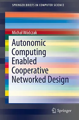 E-Book (pdf) Autonomic Computing Enabled Cooperative Networked Design von Michal Wódczak