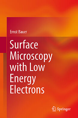 Livre Relié Surface Microscopy with Low Energy Electrons de Ernst Bauer