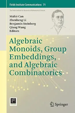 E-Book (pdf) Algebraic Monoids, Group Embeddings, and Algebraic Combinatorics von Mahir Bilen Can, Zhenheng Li, Benjamin Steinberg