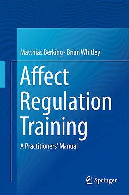 Fester Einband Affect Regulation Training von Brian Whitley, Matthias Berking