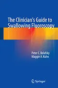 E-Book (pdf) The Clinician's Guide to Swallowing Fluoroscopy von Peter C. Belafsky, Maggie A. Kuhn