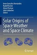 E-Book (pdf) Solar Origins of Space Weather and Space Climate von Irene González Hernández, Rudolf Komm, Alexei Pevtsov