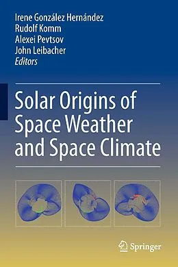 E-Book (pdf) Solar Origins of Space Weather and Space Climate von Irene González Hernández, Rudolf Komm, Alexei Pevtsov