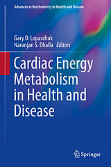 E-Book (pdf) Cardiac Energy Metabolism in Health and Disease von Gary D. Lopaschuk, Naranjan S. Dhalla