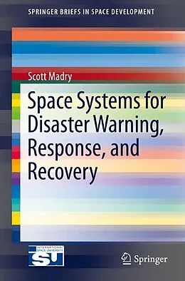 E-Book (pdf) Space Systems for Disaster Warning, Response, and Recovery von Scott Madry