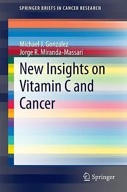 E-Book (pdf) New Insights on Vitamin C and Cancer von Michael J. Gonzalez, Jorge R. Miranda-Massari