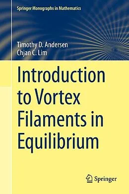E-Book (pdf) Introduction to Vortex Filaments in Equilibrium von Timothy D. Andersen, Chjan C. Lim