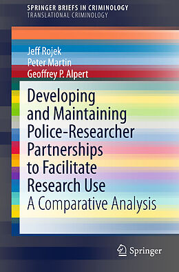 Couverture cartonnée Developing and Maintaining Police-Researcher Partnerships to Facilitate Research Use de Jeff Rojek, Geoffrey P. Alpert, Peter Martin