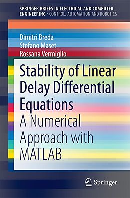 E-Book (pdf) Stability of Linear Delay Differential Equations von Dimitri Breda, Stefano Maset, Rossana Vermiglio