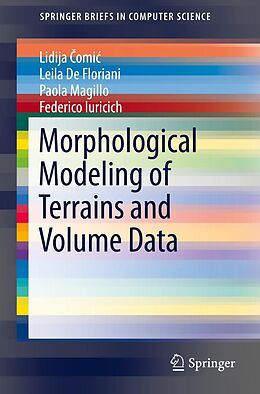 E-Book (pdf) Morphological Modeling of Terrains and Volume Data von Lidija Comic, Leila De Floriani, Paola Magillo