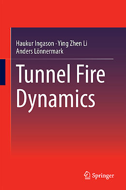 Livre Relié Tunnel Fire Dynamics de Haukur Ingason, Ying Zhen Li, Anders Lönnermark