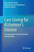 E-Book (pdf) Care Giving for Alzheimer's Disease von Verna Benner Carson, Katherine Johnson Vanderhorst, Harold G. Koenig