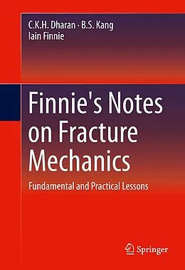 E-Book (pdf) Finnie's Notes on Fracture Mechanics von C. K. H. Dharan, B. S. Kang, Iain Finnie