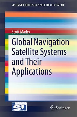 E-Book (pdf) Global Navigation Satellite Systems and Their Applications von Scott Madry