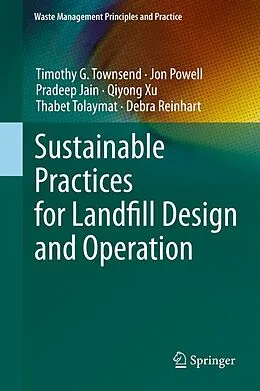 E-Book (pdf) Sustainable Practices for Landfill Design and Operation von Timothy G. Townsend, Jon Powell, Pradeep Jain