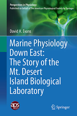 Fester Einband Marine Physiology Down East: The Story of the Mt. Desert Island Biological Laboratory von David H. Evans