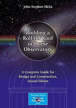 E-Book (pdf) Building a Roll-Off Roof or Dome Observatory von John Stephen Hicks