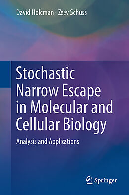 Fester Einband Stochastic Narrow Escape in Molecular and Cellular Biology von Zeev Schuss, David Holcman