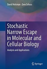 E-Book (pdf) Stochastic Narrow Escape in Molecular and Cellular Biology von David Holcman, Zeev Schuss