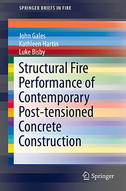 Kartonierter Einband Structural Fire Performance of Contemporary Post-tensioned Concrete Construction von John Gales, Luke Bisby, Kathleen Hartin