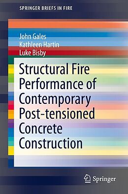 E-Book (pdf) Structural Fire Performance of Contemporary Post-tensioned Concrete Construction von John Gales, Kathleen Hartin, Luke Bisby