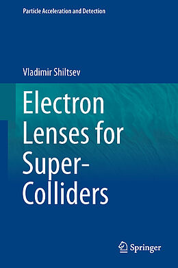 Livre Relié Electron Lenses for Super-Colliders de Vladimir D. Shiltsev