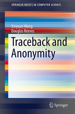 E-Book (pdf) Traceback and Anonymity von Xinyuan Wang, Douglas Reeves