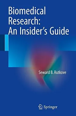 E-Book (pdf) Biomedical Research: An Insider's Guide von Seward B. Rutkove