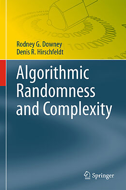 Couverture cartonnée Algorithmic Randomness and Complexity de Denis R. Hirschfeldt, Rodney G. Downey