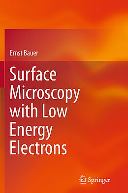 Couverture cartonnée Surface Microscopy with Low Energy Electrons de Ernst Bauer