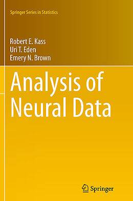 Couverture cartonnée Analysis of Neural Data de Robert E. Kass, Emery N. Brown, Uri T. Eden