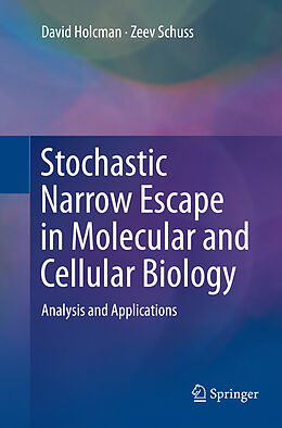 Kartonierter Einband Stochastic Narrow Escape in Molecular and Cellular Biology von Zeev Schuss, David Holcman
